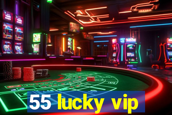 55 lucky vip